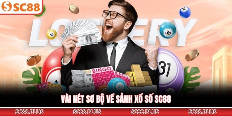 Vài nét sơ bộ về sảnh xổ số SC88
